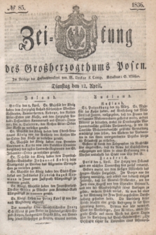 Zeitung des Großherzogthums Posen. 1836, № 85 (12 April)