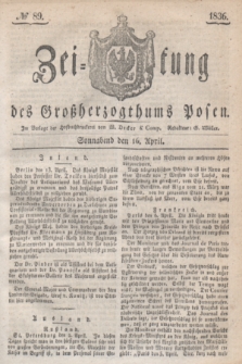 Zeitung des Großherzogthums Posen. 1836, № 89 (16 April)