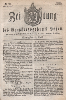 Zeitung des Großherzogthums Posen. 1836, № 90 (18 April)