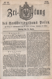 Zeitung des Großherzogthums Posen. 1836, № 99 (29 April)
