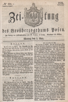 Zeitung des Großherzogthums Posen. 1836, № 101 (2 Mai)