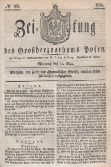 Zeitung des Großherzogthums Posen. 1836, № 109 (11 Mai)