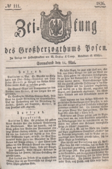 Zeitung des Großherzogthums Posen. 1836, № 111 (14 Mai)