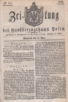 Zeitung des Großherzogthums Posen. 1836, № 114 (18 Mai)
