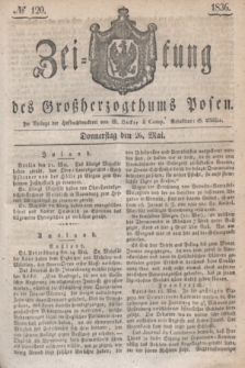 Zeitung des Großherzogthums Posen. 1836, № 120 (26 Mai)