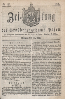 Zeitung des Großherzogthums Posen. 1836, № 123 (30 Mai)