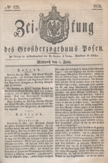 Zeitung des Großherzogthums Posen. 1836, № 125 (1 Juni)