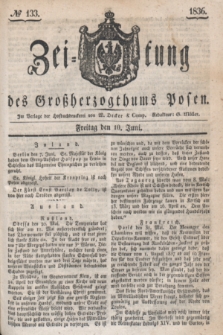 Zeitung des Großherzogthums Posen. 1836, № 133 (10 Juni)