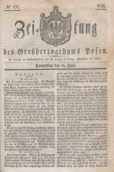 Zeitung des Großherzogthums Posen. 1836, № 138 (16 Juni)
