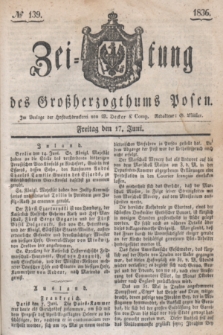 Zeitung des Großherzogthums Posen. 1836, № 139 (17 Juni)