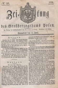Zeitung des Großherzogthums Posen. 1836, № 140 (18 Juni)