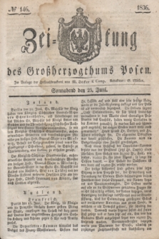 Zeitung des Großherzogthums Posen. 1836, № 146 (25 Juni)