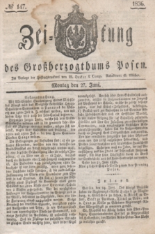 Zeitung des Großherzogthums Posen. 1836, № 147 (27 Juni)