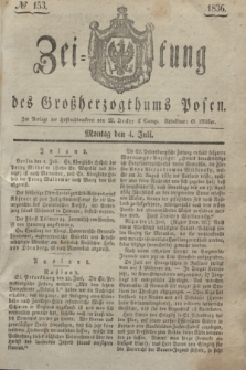 Zeitung des Großherzogthums Posen. 1836, № 153 (4 Juli)