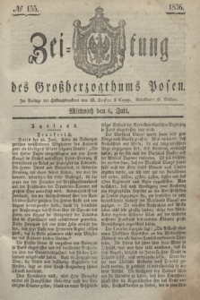 Zeitung des Großherzogthums Posen. 1836, № 155 (6 Juli)