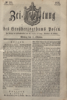 Zeitung des Großherzogthums Posen. 1836, № 255 (31 Oktober)