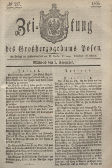 Zeitung des Großherzogthums Posen. 1836, № 257 (2 November)
