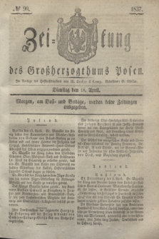 Zeitung des Großherzogthums Posen. 1837, № 90 (18 April)