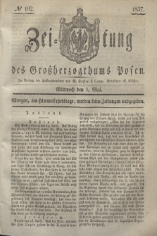 Zeitung des Großherzogthums Posen. 1837, № 102 (3 Mai)