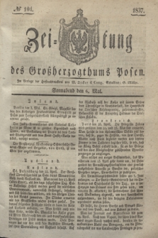 Zeitung des Großherzogthums Posen. 1837, № 104 (6 Mai)