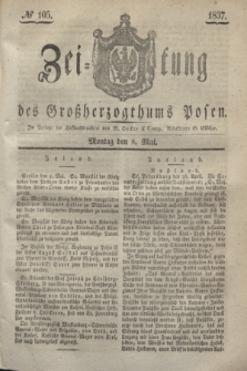 Zeitung des Großherzogthums Posen. 1837, № 105 (8 Mai)