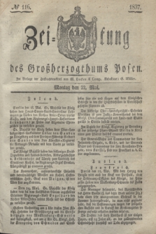 Zeitung des Großherzogthums Posen. 1837, № 116 (22 Mai)