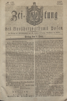 Zeitung des Großherzogthums Posen. 1837, № 132 (9 Juni)