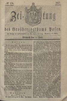 Zeitung des Großherzogthums Posen. 1837, № 136 (14 Juni)