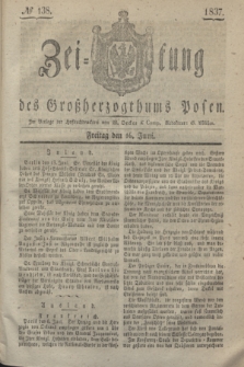 Zeitung des Großherzogthums Posen. 1837, № 138 (16 Juni)