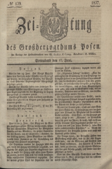 Zeitung des Großherzogthums Posen. 1837, № 139 (17 Juni)