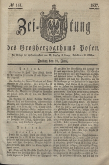Zeitung des Großherzogthums Posen. 1837, № 144 (23 Juni)
