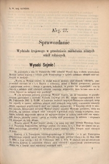 [Kadencja V, sesja I, al. 27] Alegata do Sprawozdań Stenograficznych z Pierwszej Sesyi Piątego Peryodu Sejmu Krajowego Królestwa Galicyi i Lodomeryi wraz z Wielkiem Księstwem Krakowskiem z roku 1883. Alegat 27