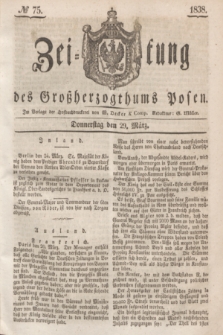 Zeitung des Großherzogthums Posen. 1838, № 75 (29 März)