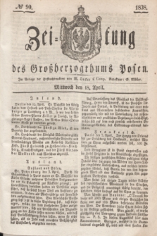 Zeitung des Großherzogthums Posen. 1838, № 90 (18 April)