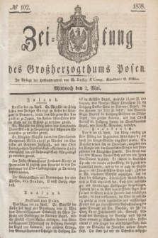 Zeitung des Großherzogthums Posen. 1838, № 102 (2 Mai)
