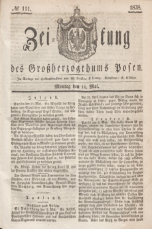 Zeitung des Großherzogthums Posen. 1838, № 111 (14 Mai)