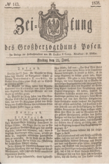Zeitung des Großherzogthums Posen. 1838, № 143 (22 Juni)