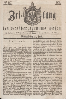 Zeitung des Großherzogthums Posen. 1838, № 147 (27 Juni)