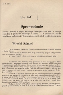 [Kadencja V, sesja III, al. 151] Alegata do Sprawozdań Stenograficznych z Trzeciej Sesyi Piątego Peryodu Sejmu Krajowego Królestwa Galicyi i Lodomeryi wraz z Wielkiem Księstwem Krakowskiem z roku 1885/6. Alegat 151