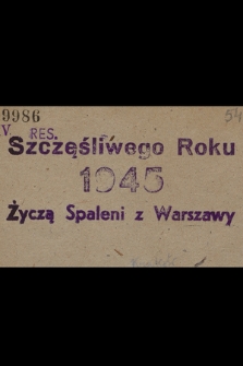 Szczęśliwego Roku 1945 Życzą Spaleni z Warszawy