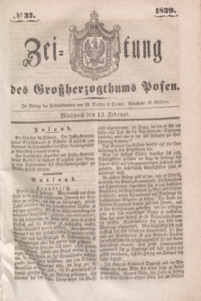 Zeitung des Großherzogthums Posen. 1839, № 37 (13 Februr)