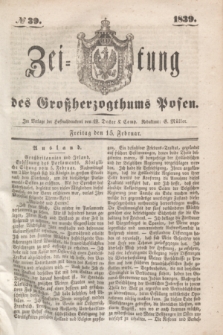 Zeitung des Großherzogthums Posen. 1839, № 39 (15 Februar)