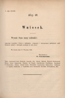 [Kadencja V, sesja I, al. 46] Alegata do Sprawozdań Stenograficznych z Pierwszej Sesyi Piątego Peryodu Sejmu Krajowego Królestwa Galicyi i Lodomeryi wraz z Wielkiem Księstwem Krakowskiem z roku 1883. Alegat 46