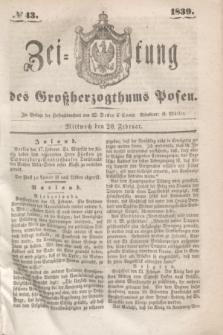 Zeitung des Großherzogthums Posen. 1839, № 43 (20 Februar)