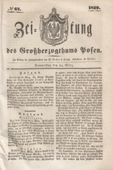 Zeitung des Großherzogthums Posen. 1839, № 62 (14 März)