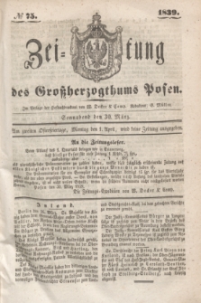 Zeitung des Großherzogthums Posen. 1839, № 75 (30 März)