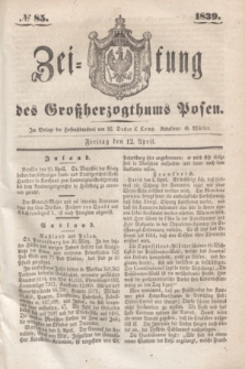 Zeitung des Großherzogthums Posen. 1839, № 85 (12 April)