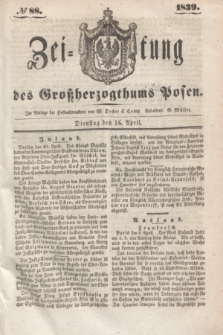 Zeitung des Großherzogthums Posen. 1839, № 88 (16 April)
