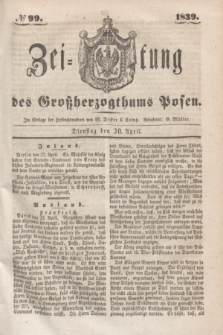 Zeitung des Großherzogthums Posen. 1839, № 99 (30 April)