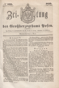 Zeitung des Großherzogthums Posen. 1839, № 100 (1 Mai)